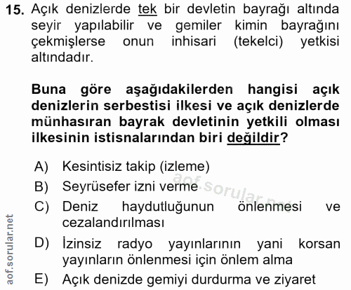 15. soru: Açık denizlerde tek bir devletin bayrağı altında seyir yapılabilir ve gemiler kimin bayrağını çekmişlerse onun inhisa…