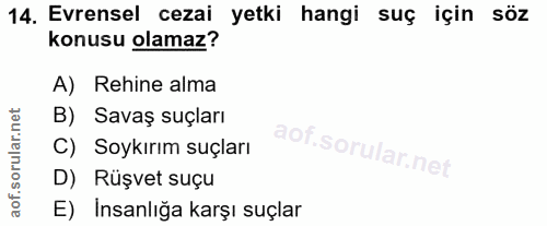 14. soru: Evrensel cezai yetki hangi suç için söz konusu olamaz? A) Rehine alma B) Savaş suçları C) Soykırım suçları D) Rüşvet…