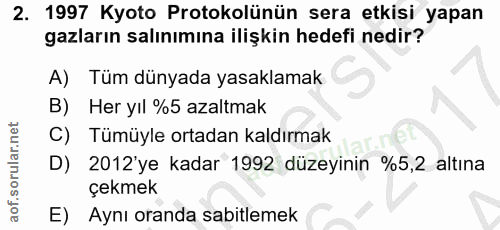 2. soru: 1997 Kyoto Protokolünün sera etkisi yapan gazların salınımına ilişkin hedefi nedir? A) Tüm dünyada yasaklamak B) Her…
