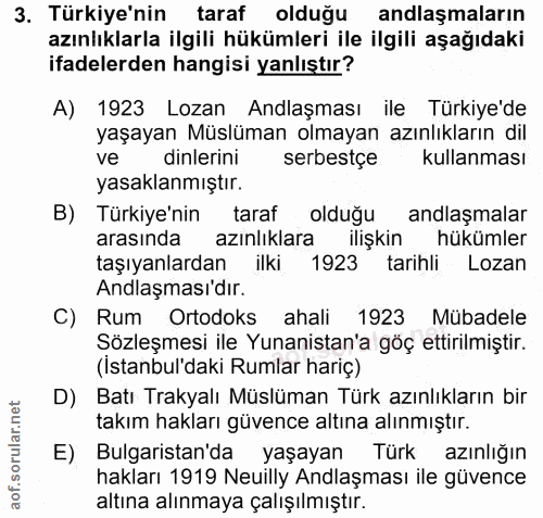 3. soru: Türkiye'nin taraf olduğu anlaşmaların azınlıklarla ilgili hükümleri ile ilgili aşağıdaki ifadelerden hangisi yanlıştı…