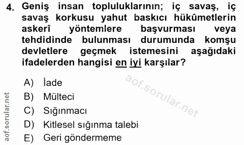 4. soru: Geniş insan topluluklarının; iç savaş, iç savaş korkusu yahut baskıcı hükümetlerin askeri yöntemlere başvurması veya…