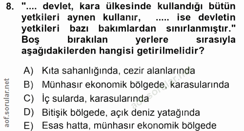 8. soru: " ... devlet, kara ülkesinde kullandığı bütün yetkileri aynen kullanır, .... ise devletin yetkileri bazı bakımlardan…