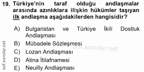 19. soru: Türkiye'nin taraf olduğu anlaşmalar arasında azınlıklara ilişkin hükümler taşıyan ilk andlaşma aşağıdakilerden hangis…