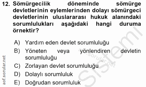 12. soru: Sömürgecilik döneminde sömürge devletlerinin eylemlerinden dolayı sömürgeci devletlerinin uluslararası hukuk alanında…