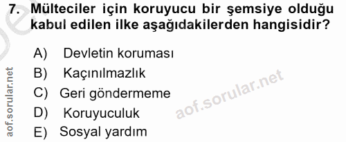 7. soru: Mülteciler için koruyucu bir şemsiye olduğu kabul edilen ilke aşağıdakilerden hangisidir? A) Devletin koruması B) Kaç…
