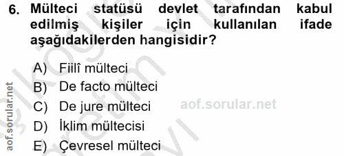 6. soru: Mülteci statüsü devlet tarafından kabul edilmiş kişiler için kullanılan ifade aşağıdakilerden hangisidir? A) Filli mü…