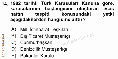 14. soru: 1982 tarihli Türk Karasuları Kanuna göre, karasularının başlangıcını oluşturan esas hattın tespiti konusundaki yetki…