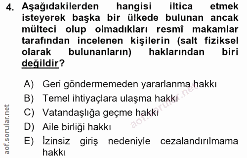 4. soru: Aşağıdakilerden hangisi iltica etmek isteyerek başka bir ülkede bulunan ancak mülteci olup olmadıkları resmî makamlar…