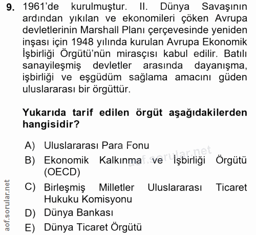 9. soru: 1961'de kurulmuştur. II. Dünya Savaşının ardından yıkılan ve ekonomileri çöken Avrupa devletlerinin Marshall Planı çe…