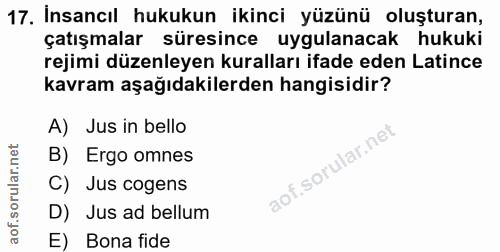 17. soru: İnsancıl hukukun ikinci yüzünü oluşturan, çatışmalar süresince uygulanacak hukuki rejimi düzenleyen kuralları ifade e…