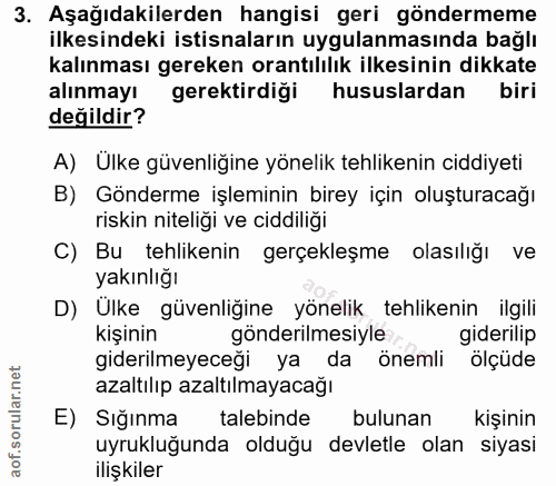 3. soru: Aşağıdakilerden hangisi geri göndermeme ilkesindeki istisnaların uygulanmasında bağlı kalınması gereken orantılılık i…