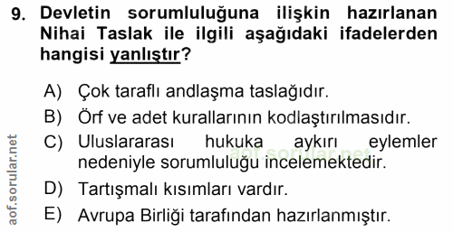 9. soru: Devletin sorumluluğuna ilişkin hazırlanan Nihai Taslak ile ilgili aşağıdaki ifadelerden hangisi yanlıştır? A) Çok tar…