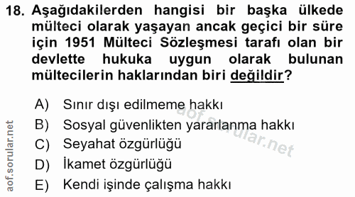18. soru: Aşağıdakilerden hangisi bir başka ülkede mülteci olarak yaşayan ancak geçici bir süre için 1951 Mülteci Sözleşmesi ta…
