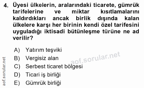 4. soru: Üyesi ülkelerin, aralarındaki ticarete, gümrük tarifelerine ve miktar kısıtlamalarını Kaldırdıkları | ancak birlik dı…