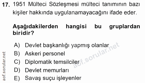 17. soru: 1951 Mülteci Sözleşmesi mülteci tanımının bazı kişiler hakkında uygulanamayacağını ifade eder. Aşağıdakilerden hangis…