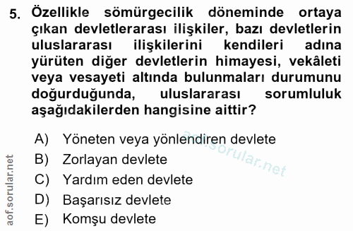 5. soru: Özellikle sömürgecilik döneminde ortaya çıkan devletlerarası ilişkiler, bazı devletlerin uluslararası ilişkilerini ke…