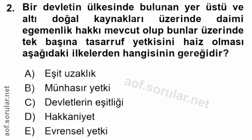 2. soru: Bir devletin ülkesinde bulunan yer üstü ve altı doğal kaynakları üzerinde daimi egemenlik hakkı mevcut olup bunlar üz…