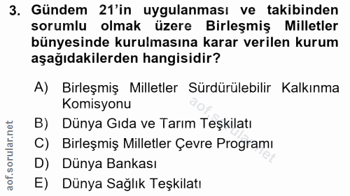 3. soru: Gündem 21'in uygulanması ve takibinden sorumlu olmak üzere Birleşmiş Milletler bünyesinde kurulmasına karar verilen k…