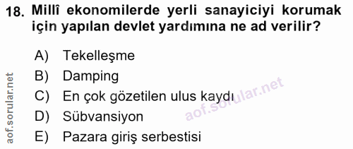18. soru: Milli ekonomilerde yerli sanayiciyi korumak için yapılan devlet yardımına ne ad verilir? A) Tekelleşme B) Damping C)…