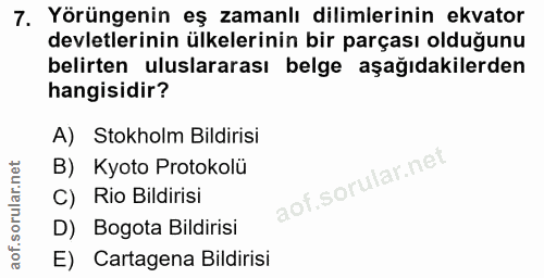 7. soru: Yörüngenin eş zamanlı dilimlerinin ekvator devletlerinin ülkelerinin bir parçası olduğunu belirten uluslararası belge…