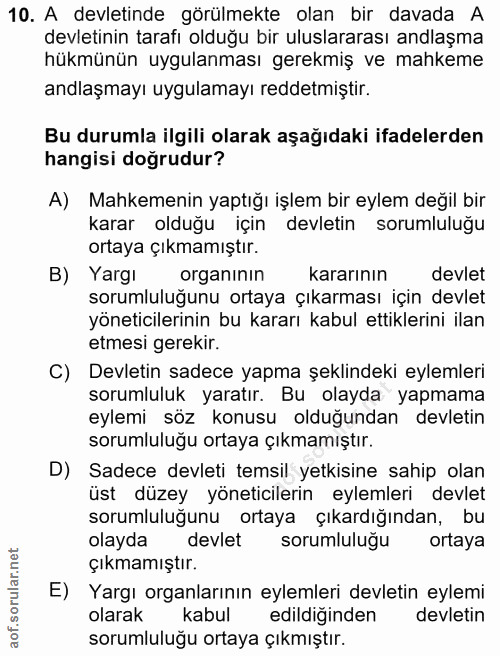 10. soru: A devletinde görülmekte olan bir davada A devletinin tarafı olduğu bir uluslararası andlaşma hükmünün uygulanması ger…