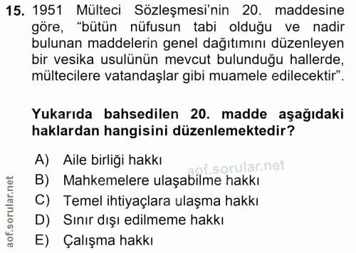 15. soru: 1951 Mülteci Sözleşmesi'nin 20. maddesine göre, "bütün nüfusun tabi olduğu ve nadir bulunan maddelerin genel dağıtımı…