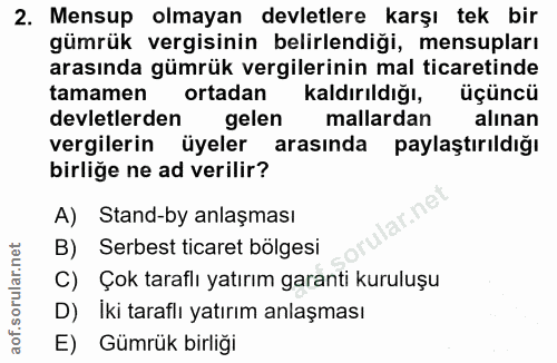 2. soru: Mensup olmayan devletlere karşı tek bir gümrük vergisinin belirlendiği, mensupları arasında gümrük vergilerinin mal t…