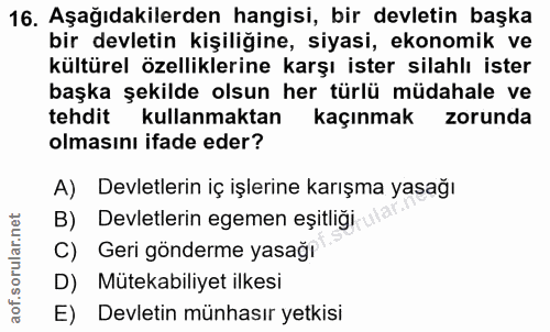 16. soru: Aşağıdakilerden hangisi, bir devletin başka bir devletin kişiliğine, siyasi, ekonomik ve kültürel özelliklerine karşı…
