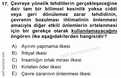 17. soru: Çevreye yönelik tehditlerin gerçekleşeceğine dair tam bir bilimsel kesinlik yoksa ciddi veya geri dönülemez zarar teh…
