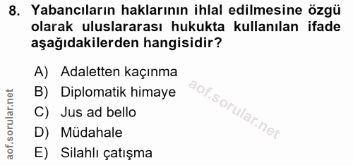 8. soru: Yabancıların haklarının ihlal edilmesine özgü olarak uluslararası hukukta kullanılan ifade aşağıdakilerden hangisidir…