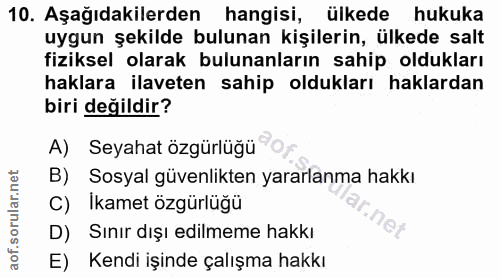 10. soru: Aşağıdakilerden hangisi, ülkede hukuka uygun şekilde bulunan kişilerin, ülkede salt fiziksel olarak bulunanların sahi…