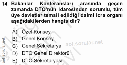 14. soru: Bakanlar Konferansları arasında geçen zamanda DÖ'nün idaresinden sorumlu, tüm üye devletler temsil edildiği daimi icr…