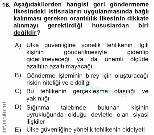 16. soru: Aşağıdakilerden hangisi geri göndermeme ilkesindeki istisnaların uygulanmasında bağlı kalınması gereken orantılılık i…