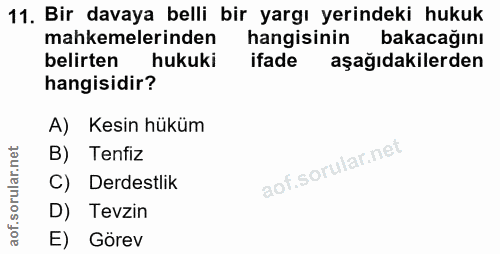 11. soru: Bir davaya belli bir yargı yerindeki hukuk mahkemelerinden hangisinin bakacağını belirten hukuki ifade aşağıdakilerde…