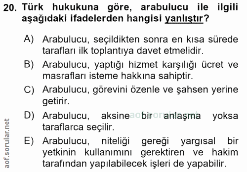 20. soru: Türk hukukuna göre, arabulucu ile ilgili aşağıdaki ifadelerden hangisi yanlıştır? A) Arabulucu, seçildikten sonra en…