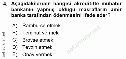 4. soru: Aşağıdakilerden hangisi akreditifte muhabir bankanın yapmış olduğu masrafların amir banka tarafından ödenmesini ifade…