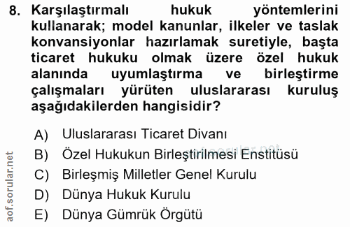 8. soru: Karşılaştırmalı hukuk yöntemlerini kullanarak; model kanunlar, ilkeler ve taslak konvansiyonlar hazırlamak suretiyle,…