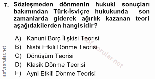 7. soru: Sözleşmeden dönmenin hukuki sonuçları bakımından Türk-İsviçre hukukunda son zamanlarda giderek ağırlık kazanan teori…