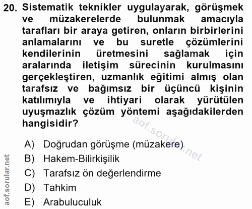 20. soru: Sistematik teknikler uygulayarak, görüşmek ve müzakerelerde bulunmak amacıyla tarafları bir araya getiren, onların bi…