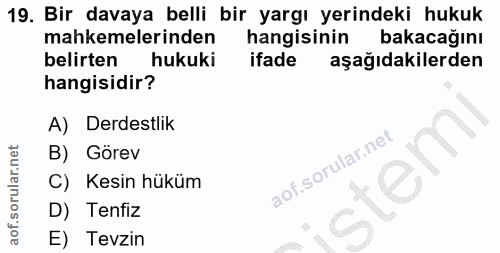 19. soru: Bir davaya belli bir yargı yerindeki hukuk mahkemelerinden hangisinin bakacağını belirten hukuki ifade aşağıdakilerde…