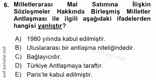 6. soru: Milletlerarası Mal Satımına İlişkin Sözleşmeler Hakkında Birlesmiş Milletler Antlaşması ile ilgili aşağıdaki ifadeler…