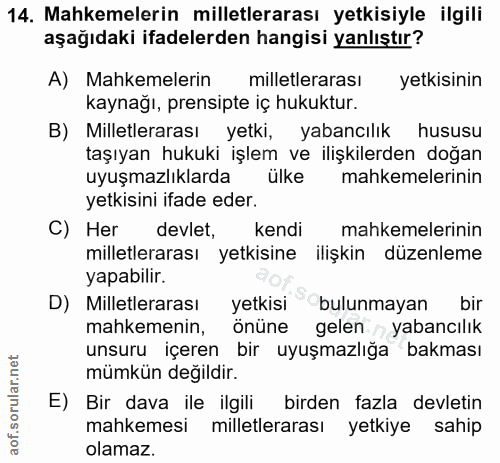 14. soru: Mahkemelerin milletlerarası yetkisiyle ilgili aşağıdaki ifadelerden hangisi yanlıştır? A) Mahkemelerin milletlerarası…