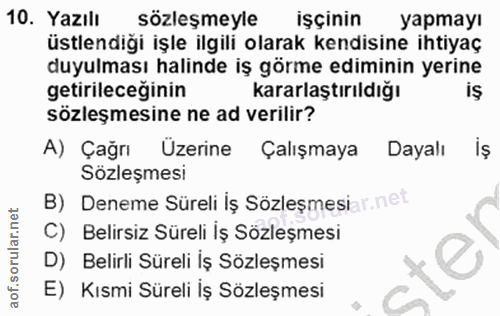 10. soru: Yazılı sözleşmeyle işçinin yapmay! üstlendiği işle ilgili olarak kendisine ihtiyaç duyulması halinde iş görme edimini…