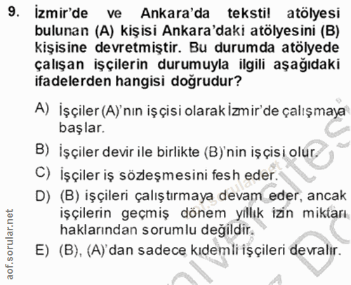 9. soru: Izmir'de ve Ankara'da tekstil atölyesi bulunan (A) kişisi Ankara'daki atölyesini (B) kişisine devretmiştir. Bu durumd…