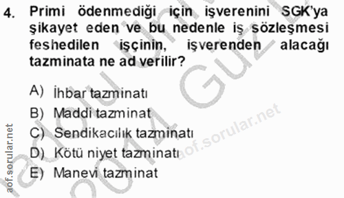 4. soru: Primi ödenmediği için, işverenini SGK'ya şikayet eden ve bu nedenle iş sözleşmesi feshedilen işçinin, işverenden / al…