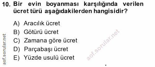 10. soru: Bir evin boyanması karşılığında verilen ücret türü aşağıdakilerden hangisidir? A) Aracılık ücret B) Götürü ücret C) Z…