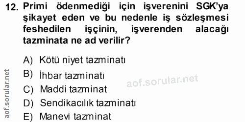 12. soru: Primi ödenmediği için işverenini SGK'ya şikayet eden ve bu nedenle iş sözleşmesi feshedilen işçinin, işverenden alaca…