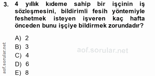 3. soru: 4 yıllık kıdeme sahip bir işçinin iş sozleşmesıni, bıldirimli fesıh yontemiyle feshetmek isteyen işveren kaç hafta ön…