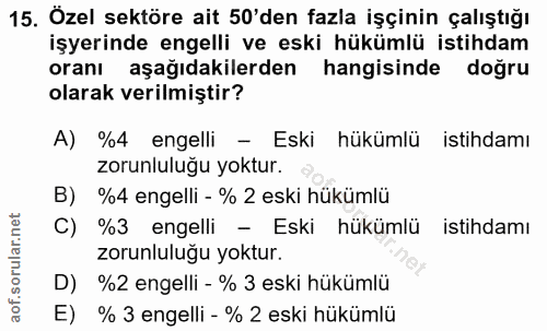 15. soru: Ozel sektöre ait 50'den fazla işçinin çalıştığı işyerinde engelli ve eski hükümlü istihdam oranı aşağıdakilerden hang…