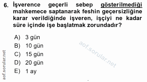 6. soru: İşverence geçerli sebep gösterilmedigi mahkemece saptanarak feshin geçersizliğine karar verildiğinde işveren, işçiyi…